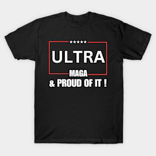 Ultra MAGA And Proud Of It ! T-Shirt